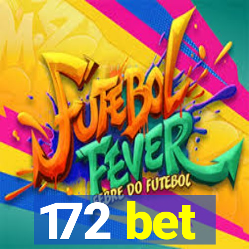 172 bet